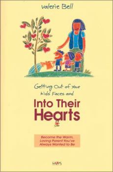 Paperback Getting Out of Your Kids' Faces and Into Their Hearts Book