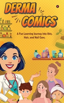 Paperback Dermacomics: A fun learning journey into Skin, Hair and Nailcare Book