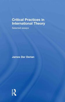 Hardcover Critical Practices in International Theory: Selected Essays Book