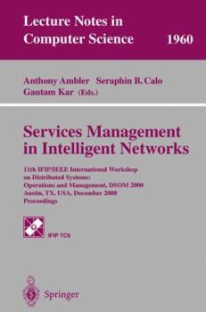 Services Management in Intelligent Networks: 11th IFIP/IEEE International Workshop on Distributed Systems: Operations and Management, DSOM 2000 Austin, ... (Lecture Notes in Computer Science)