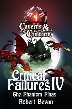 Critical Failures IV - Book #4 of the Caverns and Creatures