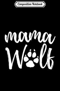 Composition Notebook: Mama Wolf Wolves Wild Lover Mom Mother Women Gift  Journal/Notebook Blank Lined Ruled 6x9 100 Pages