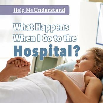 Paperback What Happens When I Go to the Hospital? Book