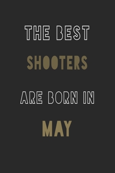 The Best shooters are Born in May journal: 6*9 Lined Diary Notebook, Journal or Planner and Gift with 120 pages