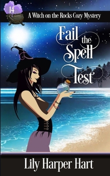 Fail the Spell Test (A Witch on the Rocks Cozy Mystery) - Book #14 of the A Witch on the Rocks