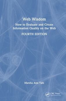 Hardcover Web Wisdom: How to Evaluate and Create Information Quality on the Web Book
