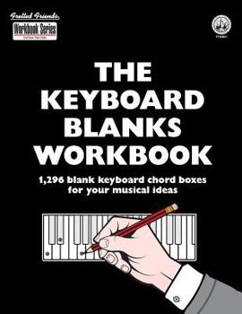 Paperback The Keyboard Blanks Workbook: 1,296 blank keyboard chord boxes for your musical ideas Book