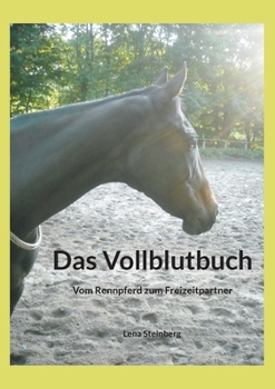 Paperback Das Vollblutbuch: Vom Rennpferd zum Freizeitpartner [German] Book