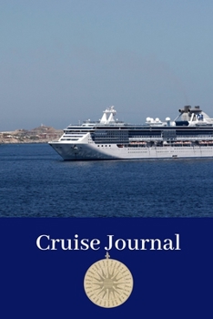 Cruise Journal: A Daily Journal to Plan and Record Your Cruise Experience