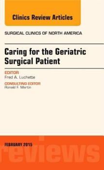 Hardcover Caring for the Geriatric Surgical Patient, An Issue of Surgical Clinics (Volume 95-1) (The Clinics: Surgery, Volume 95-1) Book