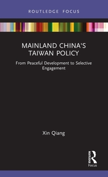 Hardcover Mainland China's Taiwan Policy: From Peaceful Development to Selective Engagement Book