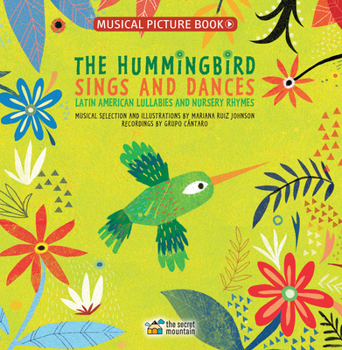 Hardcover The Hummingbird Sings and Dances: Latin American Lullabies and Nursery Rhymes Book