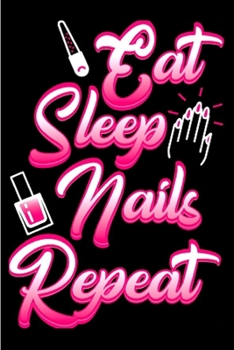 Paperback Eat sleep nail repeat: Nail Technician Notebook journal Diary Cute funny humorous blank lined notebook Gift for student school college ruled Book
