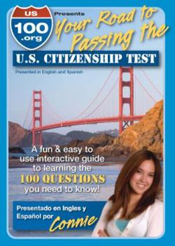 U.S. 100.org Presents, Your Road to Passing the U.S. Citizenship Test (English and Spanish Edition)