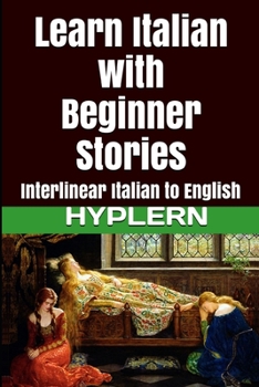 Paperback Learn Italian with Beginner Stories: Interlinear Italian to English Book