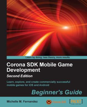 Paperback Corona SDK Mobile Game Development: Beginner's Guide - Second Edition Book