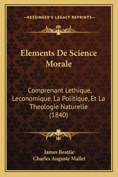 Paperback Elements De Science Morale: Comprenant Lethique, Leconomique, La Politique, Et La Theologie Naturelle (1840) [French] Book