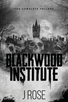 Blackwood Institute: The Complete Trilogy - Book  of the Blackwood Institute