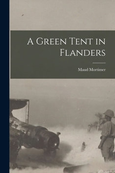 Paperback A Green Tent in Flanders [microform] Book