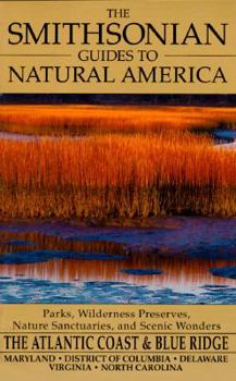Paperback The Smithsonian Guides to Natural America: Atlantic Coast & the Blue Ridge Mountains: Delaware, Maryland, District of Columbia, Virginia, North Caroli Book
