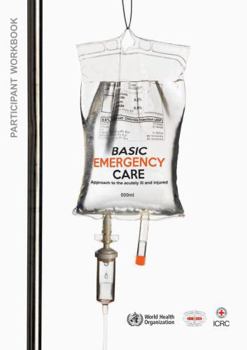 Paperback Basic Emergency Care - Approach to the Acutely Ill and Injured: Participant Workbook Book