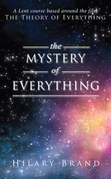 Paperback The Mystery of Everything: A Lent Course Based Around the Film the Theory of Everything Book