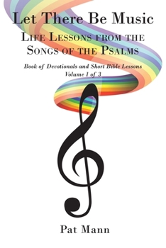 Paperback Let There Be Music: Life Lessons from the Songs of the Psalms: Book of Devotionals and Short Bible Lessons: Volume 1 of 3 Book