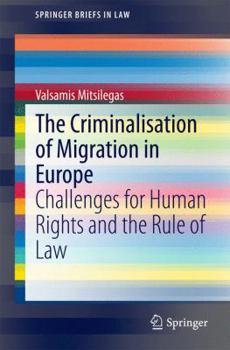 Paperback The Criminalisation of Migration in Europe: Challenges for Human Rights and the Rule of Law Book