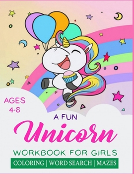 Paperback A Fun Unicorn Workbook For Girls Ages 4-8: Drawing, Word Search and Mazes for smart Kids / Hours of Fun! Book