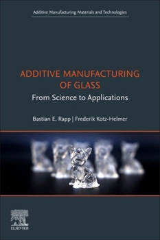 Paperback Additive Manufacturing of Glass: From Science to Applications Book