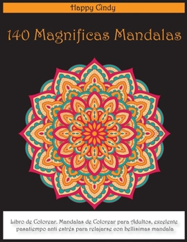 140 Magnificas Mandalas: Libro de Colorear Mandalas de Colorear para Adultos, Excelente Pasatiempo anti Estrés para Relajarse con Bellìsimas Mandalas