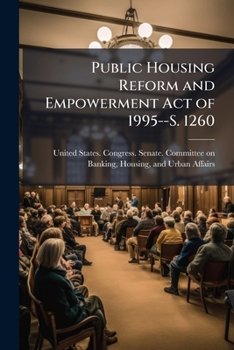 Public Housing Reform and Empowerment Act of 1995--S. 1260: hearing before the Committee on Banking, Housing, and Urban Affairs, United States Senate, ... session, on S. 1260 ... September 28, 1995
