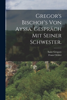 Paperback Gregor's Bischof's von Ayssa. Gespräch mit seiner Schwester. [German] Book