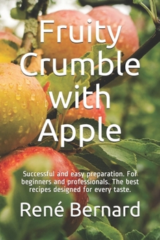 Paperback Fruity Crumble with Apple: Successful and easy preparation. For beginners and professionals. The best recipes designed for every taste. Book