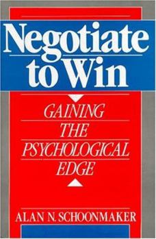 Hardcover Negotiate to Win: Gaining the Psychological Edge Book