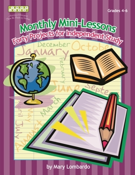 Paperback Monthly Mini-Lessons: Forty Projects for Independent Study, Grades 4-6 Book