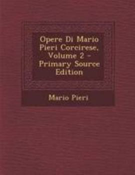 Paperback Opere Di Mario Pieri Corcirese, Volume 2 [Italian] Book