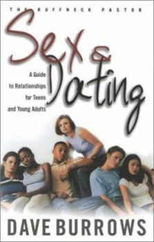 Paperback Sex & Dating: A Guide to Relationships for Teens and Young Adults y Dave Burrows, Myles Munroe Book