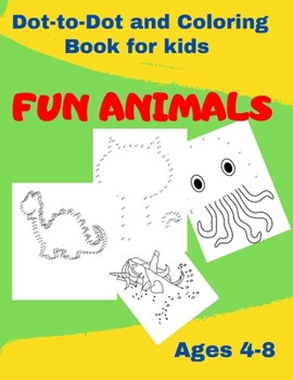 Paperback Dot-to-Dot and Coloring Book for kids - FUN ANIMALS: Connect the Dots Workbook - Drawing and Coloring- Ages 4 to 8- Challenging Dot To Dot Activities Book