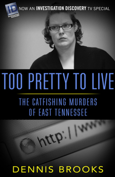 Paperback Too Pretty to Live: The Catfishing Murders of East Tennessee Book