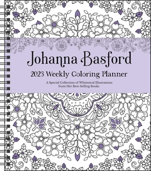 Johanna Basford 12-Month 2023 Coloring Weekly Planner Calendar : A Special  Collection of Whimsical Illustrations from Her Best-Selling Books  (Calendar) 