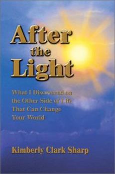Paperback After the Light: What I Discovered on the Other Side of Life That Can Change Your World Book