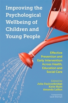 Paperback Improving the Psychological Wellbeing of Children and Young People: Effective Prevention and Early Intervention Across Health, Education and Social Ca Book