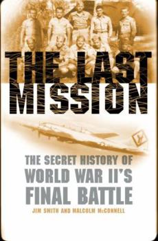 Hardcover The Last Mission: The Secret History of World War II's Final Battle Book