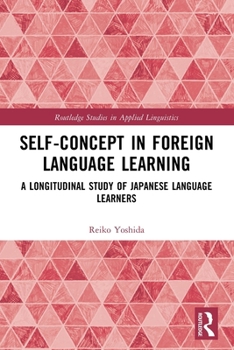 Paperback Self-Concept in Foreign Language Learning: A Longitudinal Study of Japanese Language Learners Book