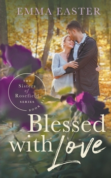 Blessed With Love (6) - Book #6 of the Sisters of Rosefield