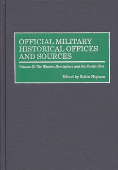 Hardcover Official Military Historical Offices and Sources: Volume II: The Western Hemisphere and the Pacific Rim Book