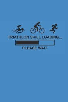 Paperback Triathlon Skill Loading Please Wait: Notebook Triathlon Notizbuch kariert Triathlet Planer Journal 6x9 karo Book