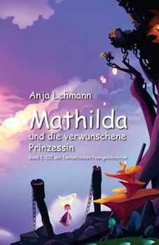 Paperback Mathilda und die verwunschene Prinzessin: Sammelband [German] Book