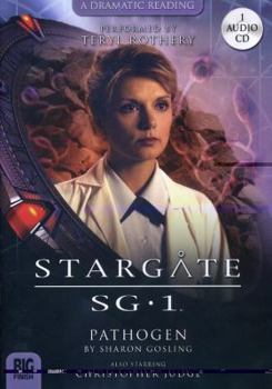 Stargate SG-1: Pathogen - Book #2.3 of the Stargate-Big Finish Audios